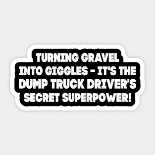 Dump Truck Driver's secret superpower! Sticker